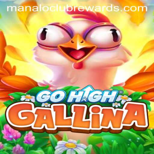 Exploring the Thrilling World of GoHighGallina and ManaloClub Rewards