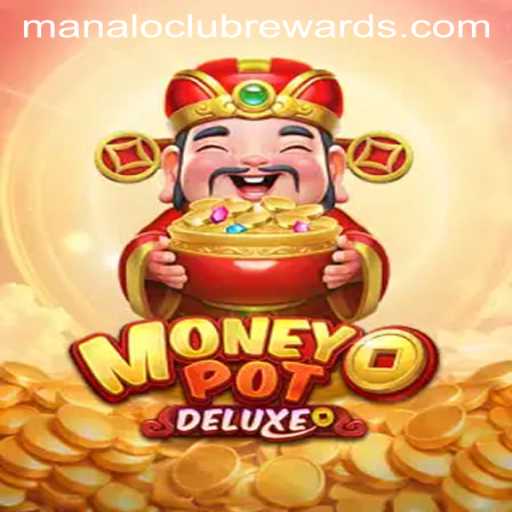 Exploring the Excitement of MoneyPotDELUXE and the ManaloClub Rewards
